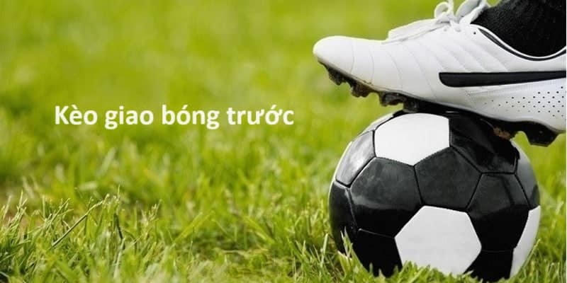 Kèo giao bóng - mã cược phụ hấp dẫn và thú vị
